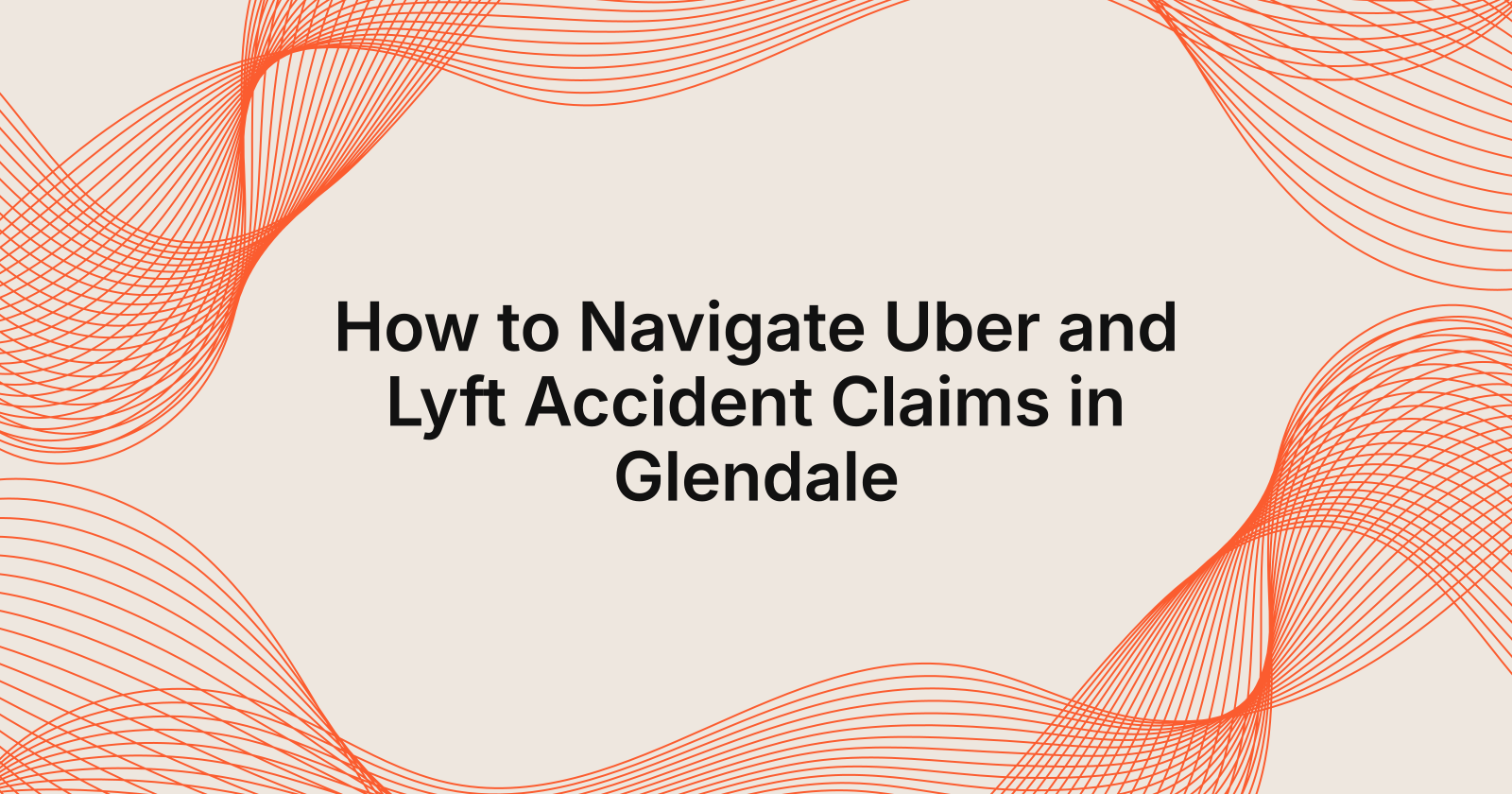 How to Navigate Uber and Lyft Accident Claims in Glendale, California